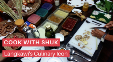 Cook with Shuk: Langkawi’s Culinary Icon