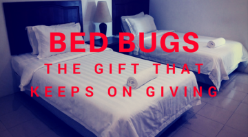 Bed Bugs, the Gift that Keeps on Giving