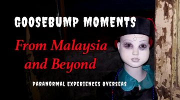 Goosebump Moments and Ghost Stories in Malaysia and Beyond