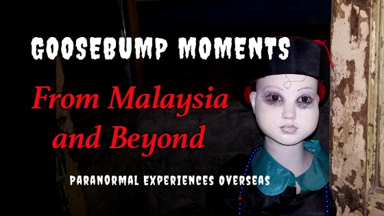 Goosebump Moments from Malaysia and Beyond