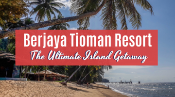 Berjaya Tioman Resort, The Ultimate Island Getaway