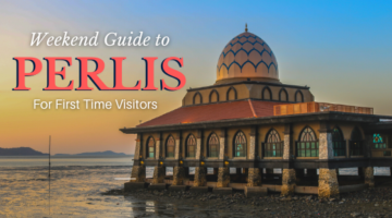 Weekend Guide to Perlis for First Time Visitors