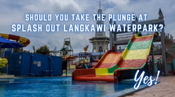 Should You Take the Plunge at Splash Out Langkawi Waterpark? Yes!