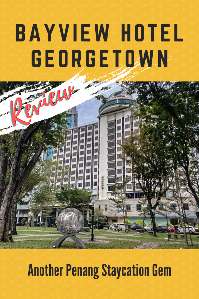 Bayview Hotel Georgetown, Penang Staycation Gem