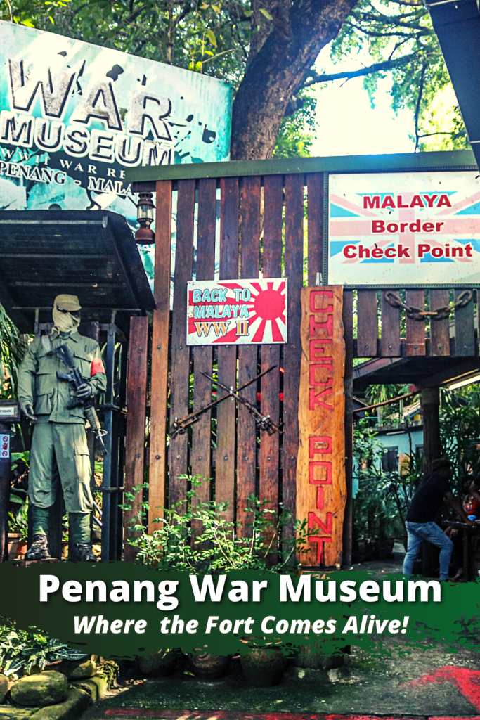 Penang War Museum, Where the Fort Comes Alive!