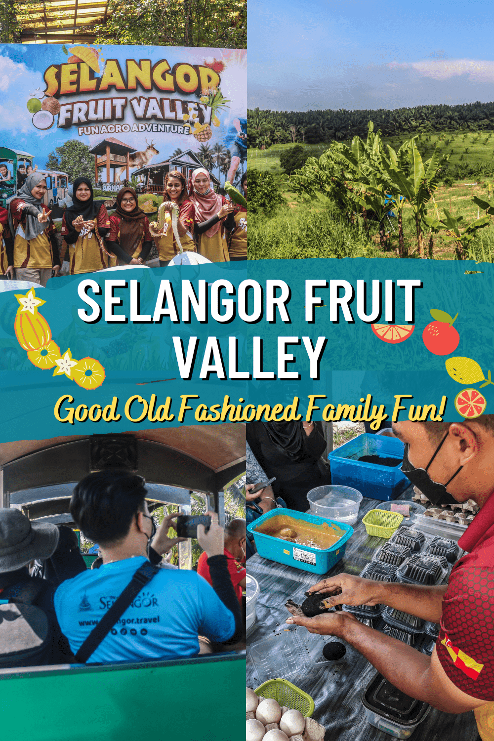 Selangor Fruit Valley Agro Adventure, Good OldFashioned Fun