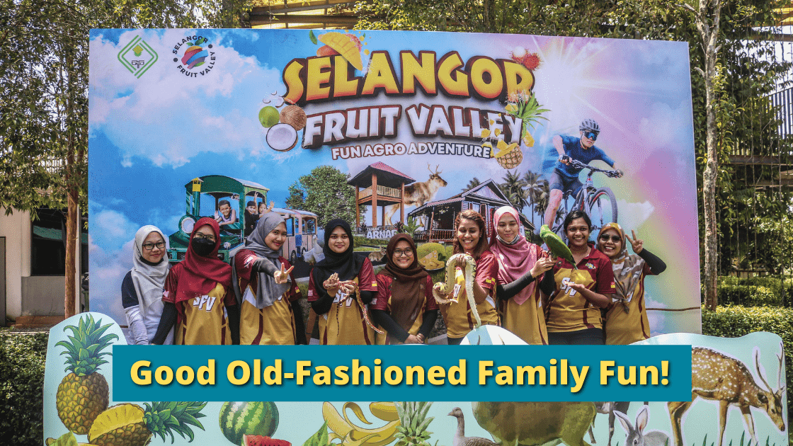 Selangor Fruit Valley Agro Adventure, Good OldFashioned Fun