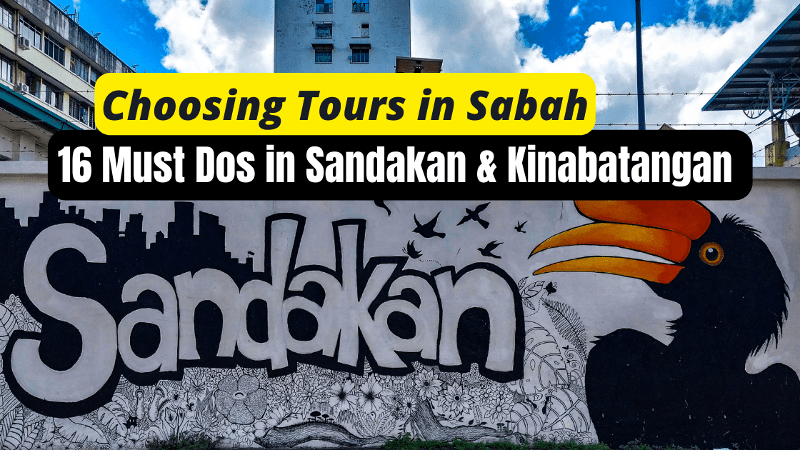 Choosing Tours in Sabah; 13 Must Sees in Sandakan & Kinabatangan