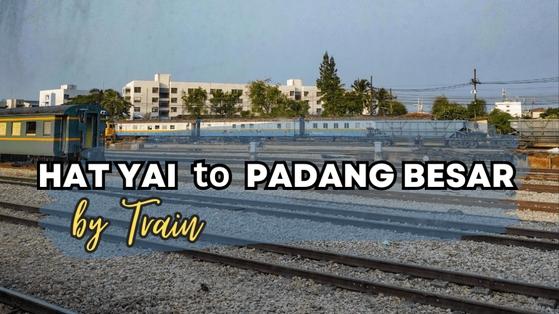 Hat Yai to Padang Besar by Train