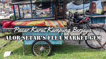 Pasar Karat Kampung Berjaya, Alor Setar’s Flea Market Gem