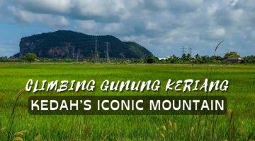 Climbing Gunung Keriang, Kedah’s Iconic Mountain