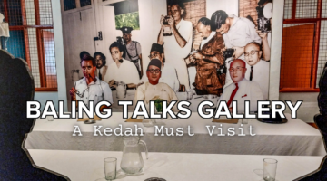 Baling Talks Gallery, a Kedah Must Visit