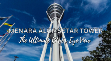 Menara Alor Setar Tower, the Ultimate Bird's Eye View