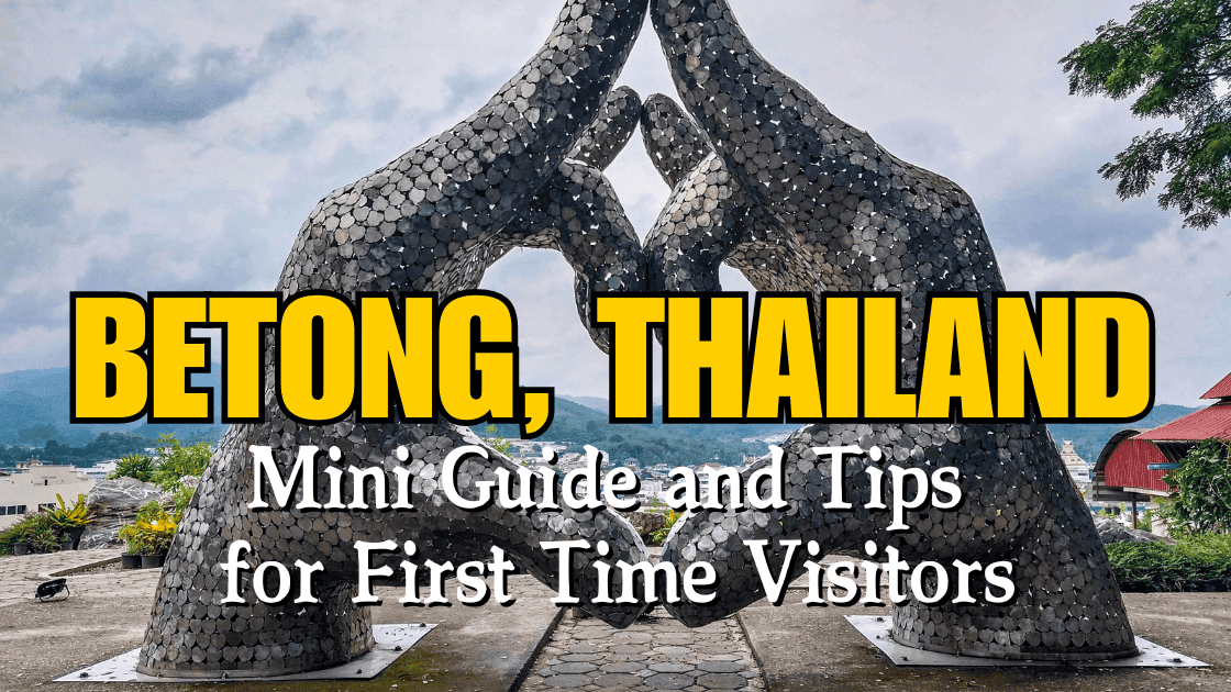 Betong, Thailand: Mini Guide and Tips for First Time Visitors