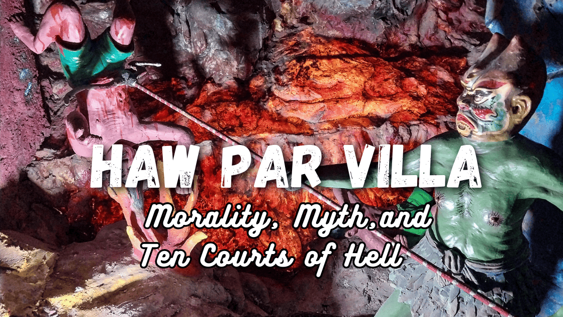 Haw Par Villa Singapore: Ten Courts of Hell & Cultural Park - The ...