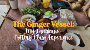 The Ginger Vessel: My Langkawi Pottery Class Experience